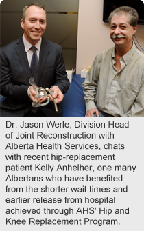 Dr. Jason Werle, Division Head of Joint Reconstruction with Alberta Health Services, chats with recent hip-replacement patient Kelly Anhelher, one many Albertans who have benefited from the shorter wait times and earlier release from hospital achieved through AHS' Hip and Knee Replacement Program.