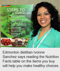 Edmonton dietitian Ivonne Sanchez says reading the Nutrition Facts table on the items you buy will help you make healthy choices. 