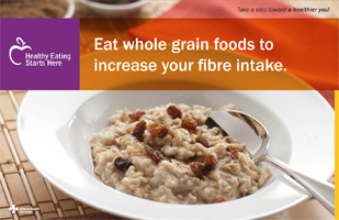 Eat whole grain foods to increase your fibre intake